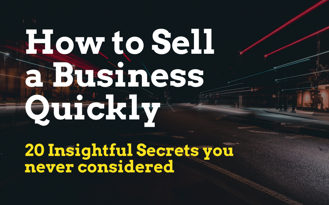 20 Insightful Secrets How to Sell a Business Quickly